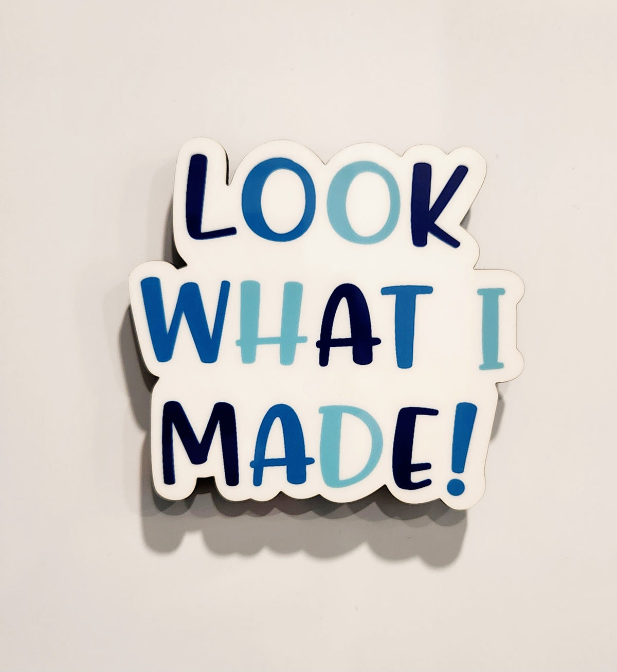 LOOK WHAT I MADE! Fridge Magnet