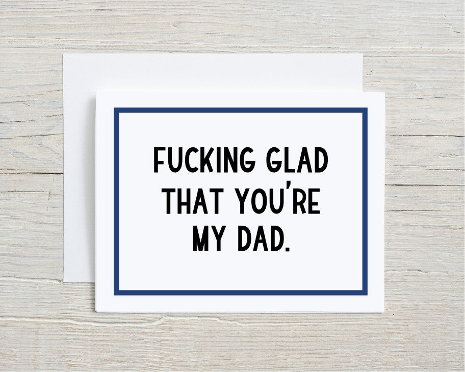 Fucking Glad That You're My Dad Father's Day Card