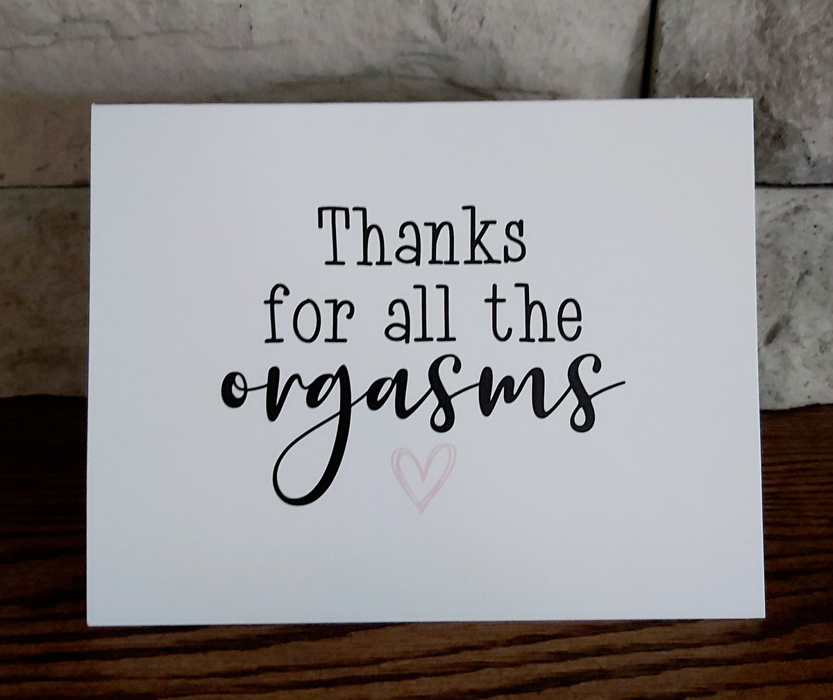 Thanks For All The Orgasms Card