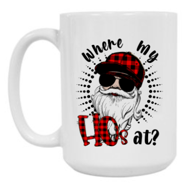 Where my Ho's At? 15 oz Mug