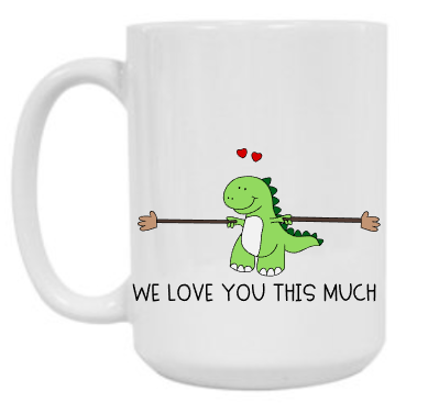 We love you DINO 15 oz Mug