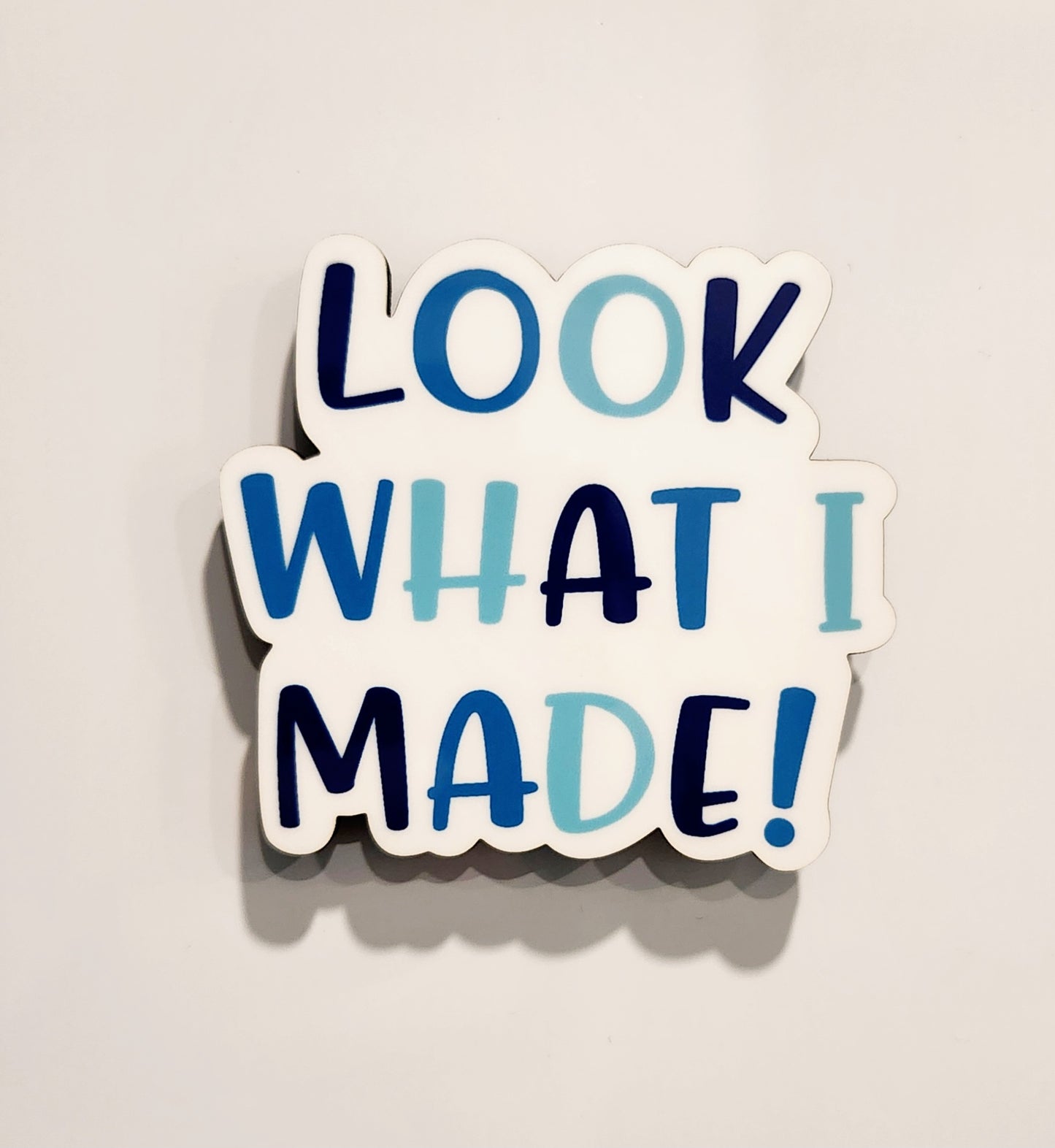 LOOK WHAT I MADE! Fridge Magnet