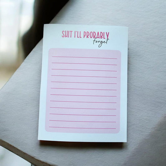 Shit I'll Probably Forget Notepad