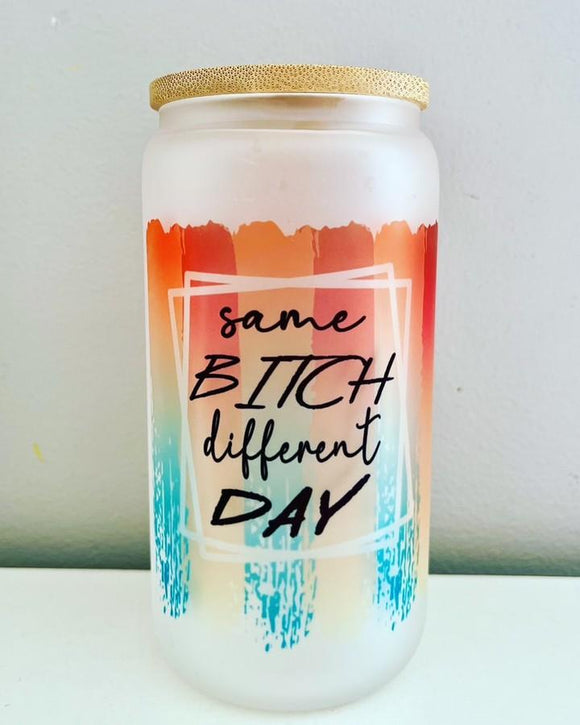Same Bitch Different Day Glass Tumbler