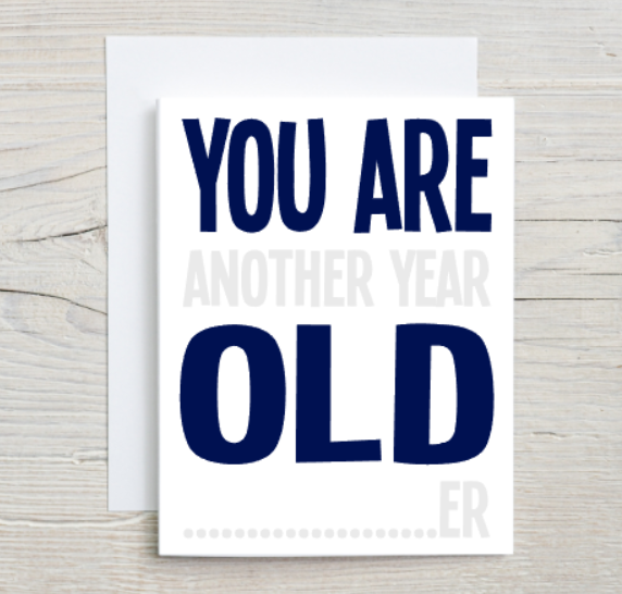 You Are Old - Birthday Card