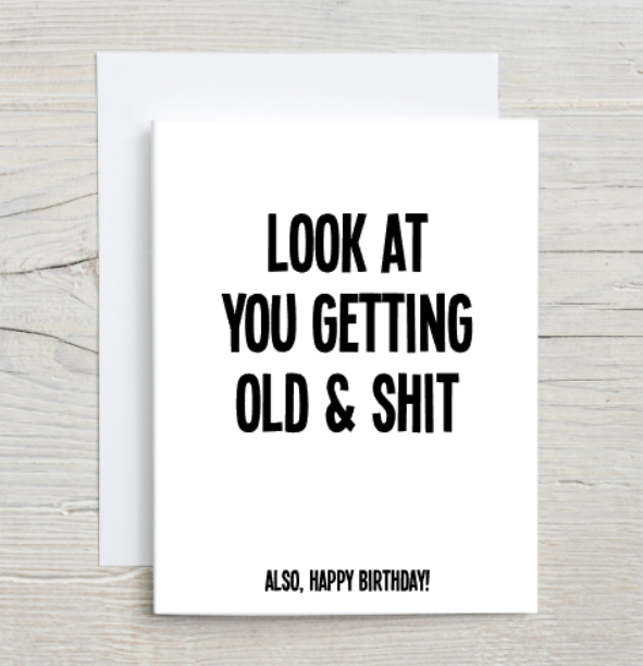 Look At You Getting Old Card