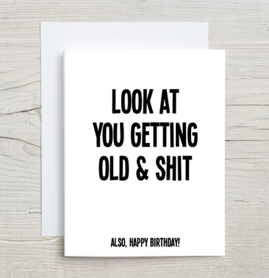 Look At You Getting Old Card