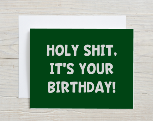 Holy Shit It's Your Birthday Card