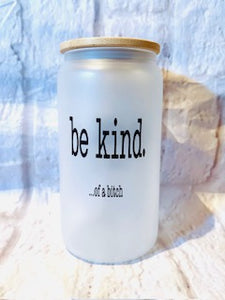 Be Kind... Glass Tumbler