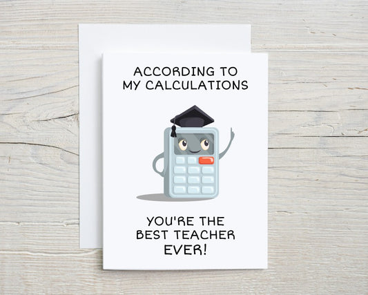 According To My Calculations Best Teacher Card