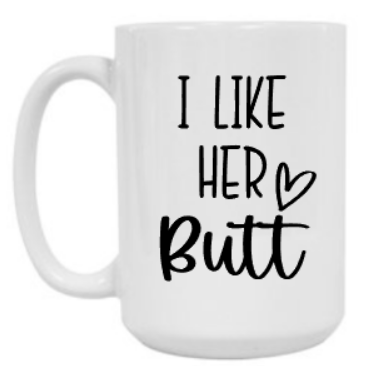 Like Her Butt 15 oz Mug
