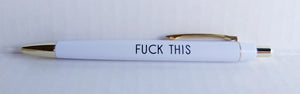 Fuck This - Fuck Pen Collection