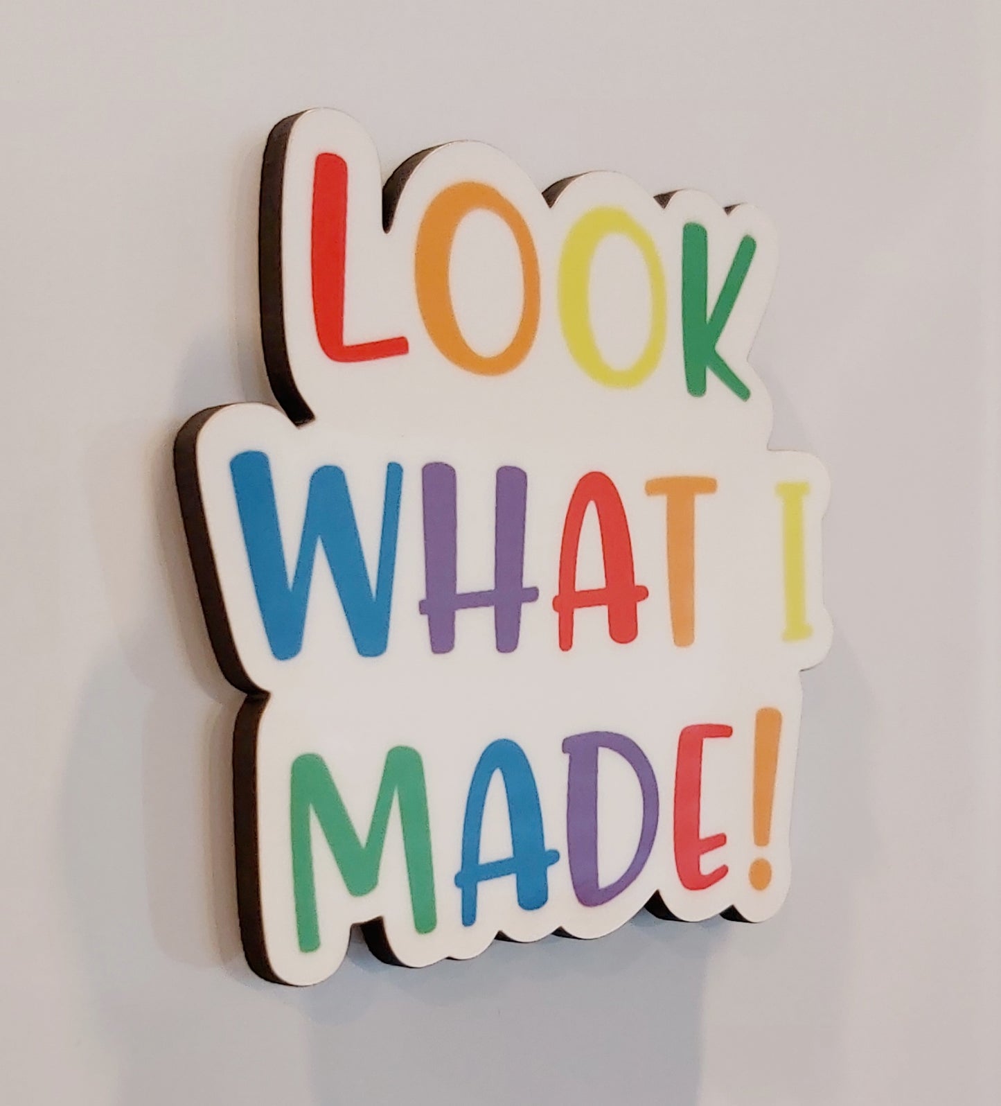 LOOK WHAT I MADE! Fridge Magnet