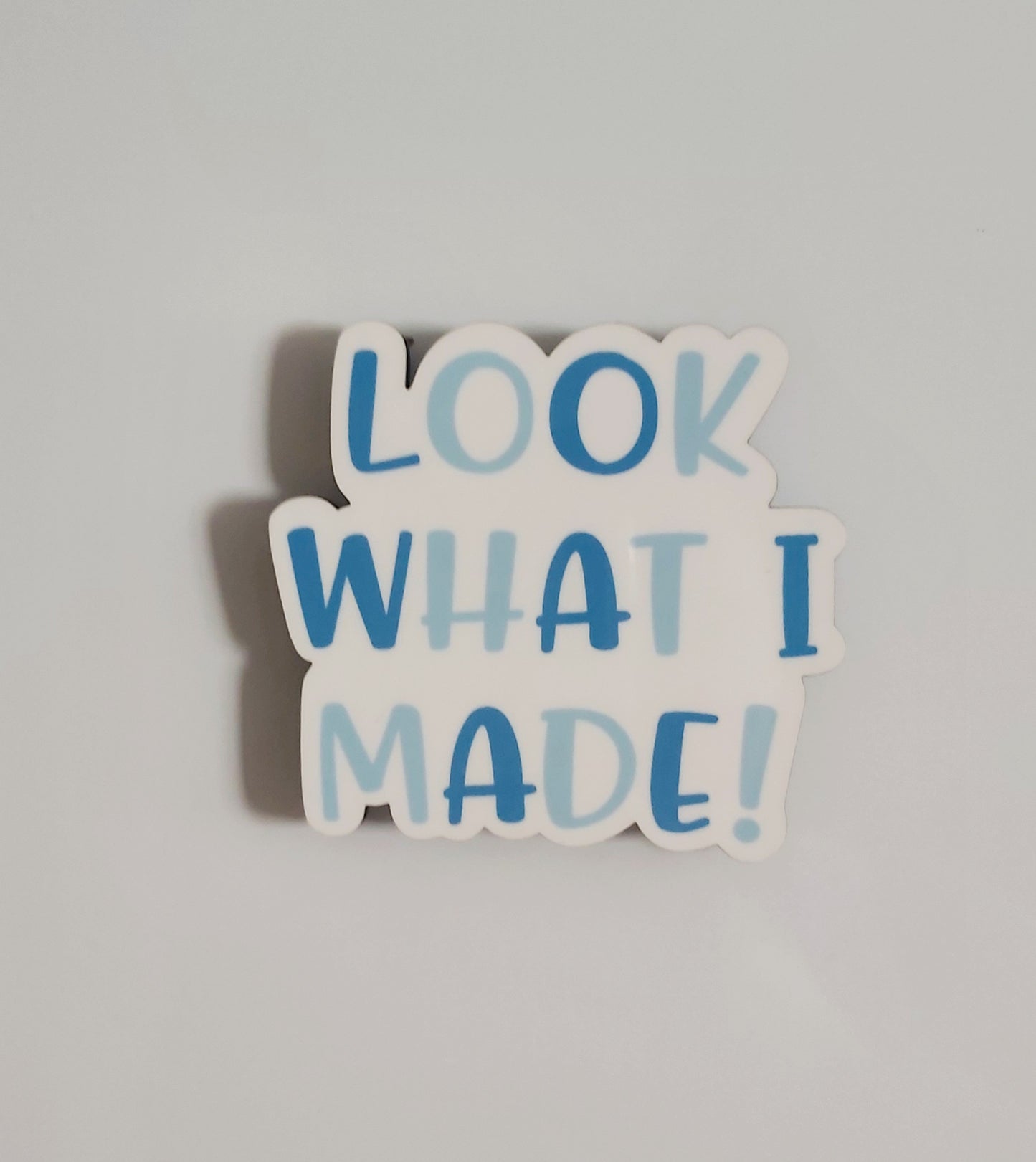 LOOK WHAT I MADE! Fridge Magnet