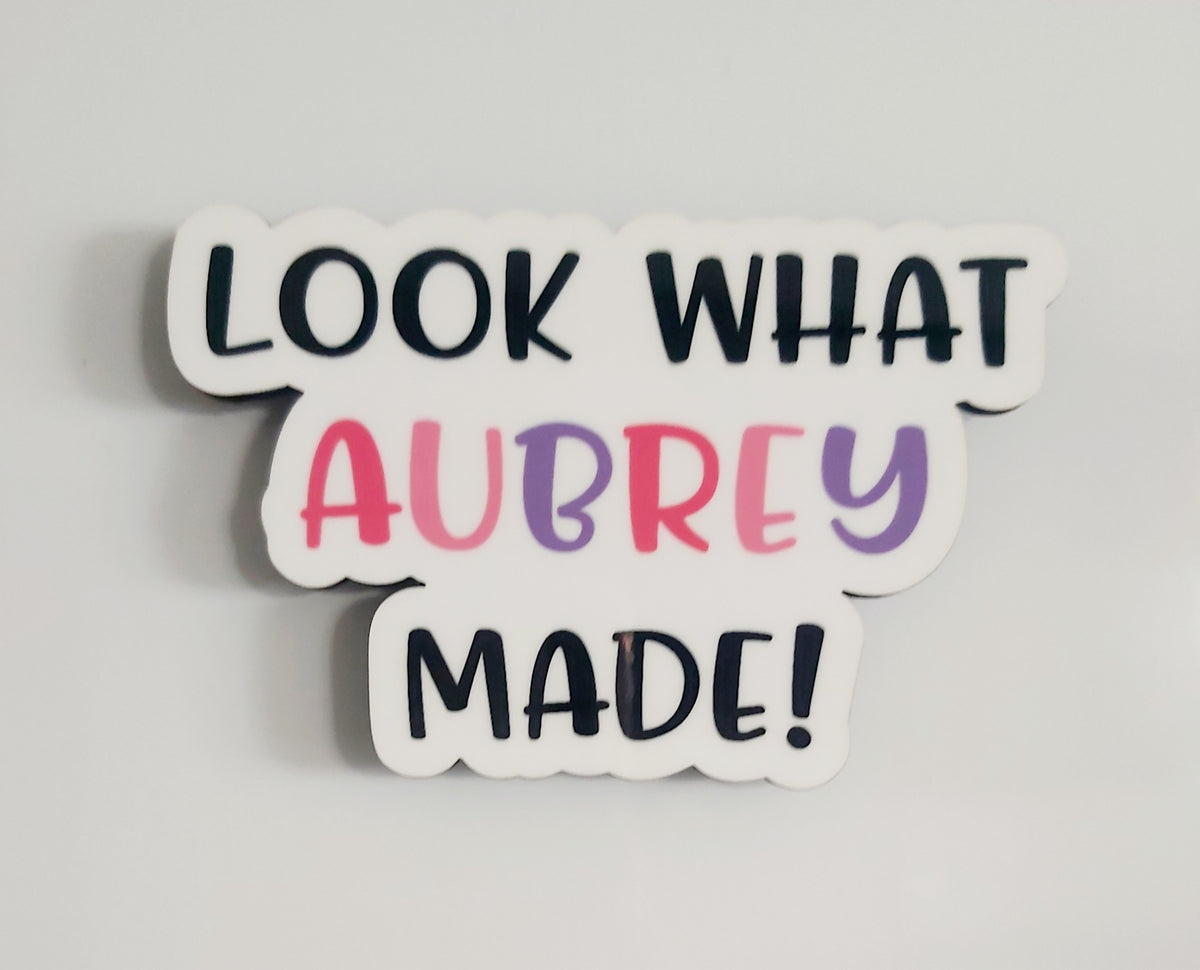 Custom Look What I Made - Magnet