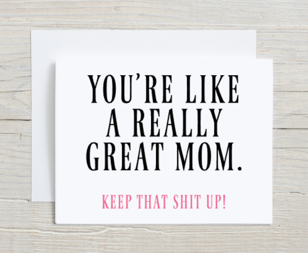 You're Like A Really Great Mom - Mother's Day Card