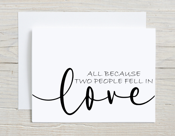 All Because Two People Fell In Love Card