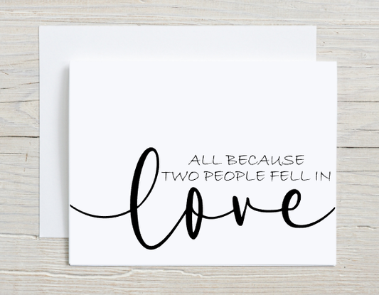 All Because Two People Fell In Love Card