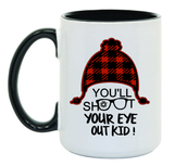 Shoot Your Eye Out 15 oz Mug