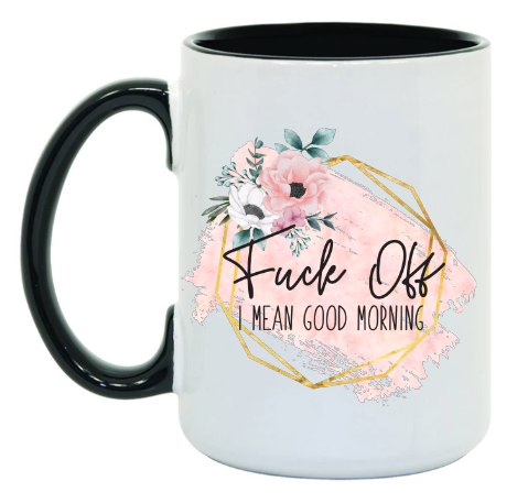 I Mean Good Morning 15 oz Mug
