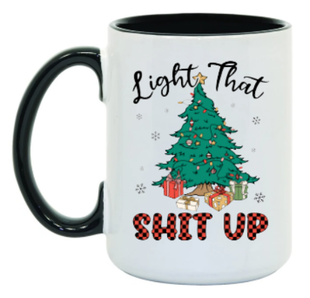 LIGHT THAT SHIT UP 15 oz Mug