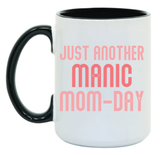 Just Another Manic Mom-Day 15 oz Mug
