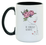 Be Fearlessly Authentic 15 oz Mug