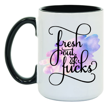 Fresh Out Of F*cks 15 oz Mug