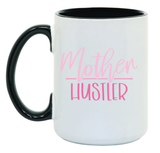 Mother Hustler 15 oz Mug
