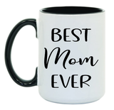 BEST MOM EVER 15 oz Mug