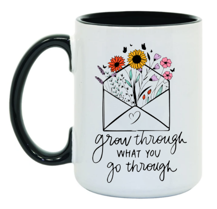 Grow Through What You Go Through 15 oz Mug