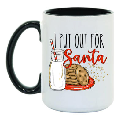 I PUT OUT FOR SANTA 15 oz Mug