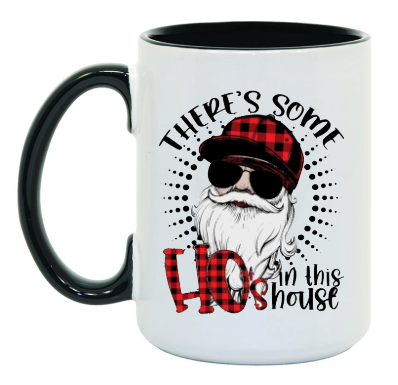 There's some Ho's 15 oz Mug