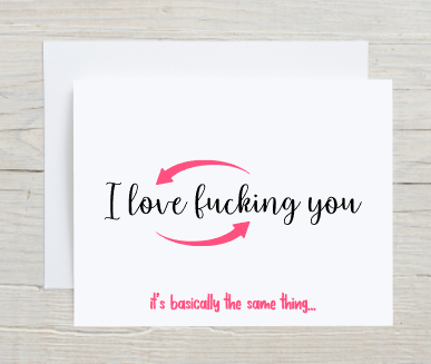 I Fucking Love You Card