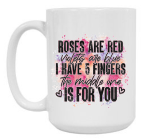 Roses Are Red Middle Finger 15 oz Mug