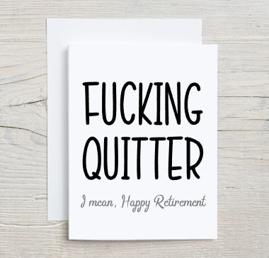 Fucking Quitter - Retirement Card