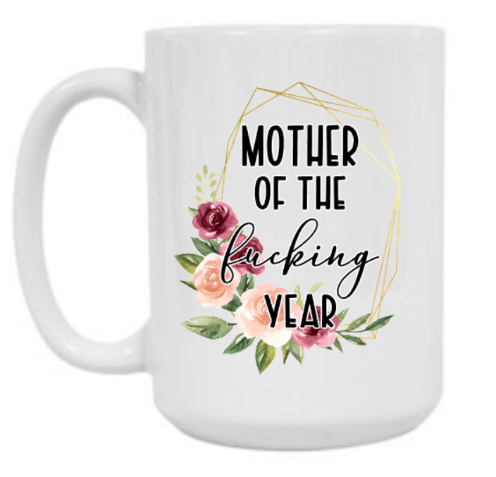 Mother of the F*ing Year 15 oz Mug
