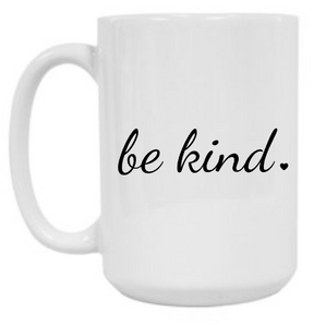 Be Kind 15 oz Mug