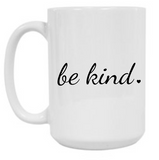 Be Kind 15 oz Mug