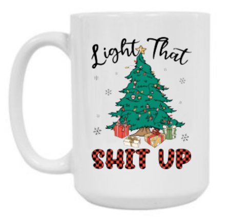LIGHT THAT SHIT UP 15 oz Mug