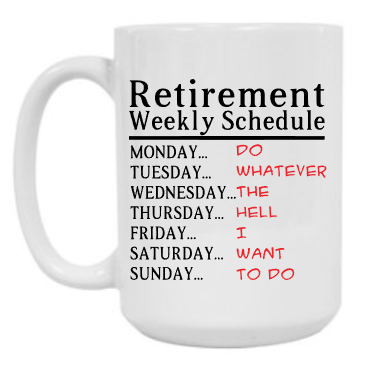 Retirement Schedule 15 oz Mug