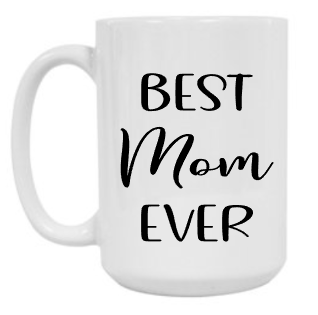 BEST MOM EVER 15 oz Mug