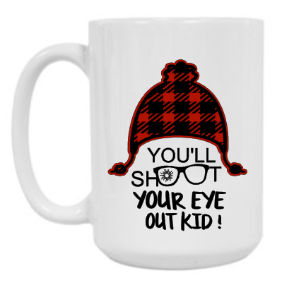 Shoot Your Eye Out 15 oz Mug