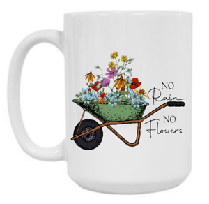 No Rain No Flowers 15 oz Mug