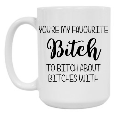 Favourite B*tch 15 oz Mug
