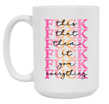 F*ck Everything Pink 15 oz Mug