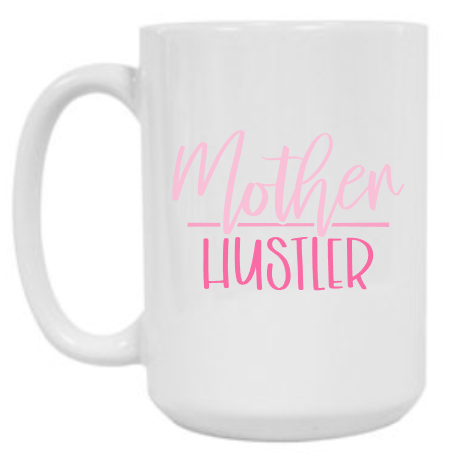 Mother Hustler 15 oz Mug