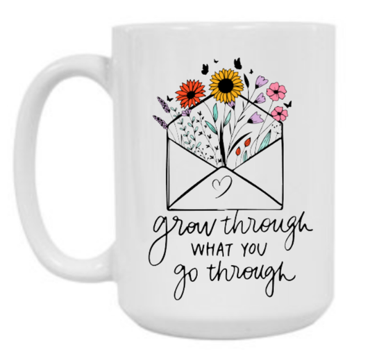Grow Through What You Go Through 15 oz Mug