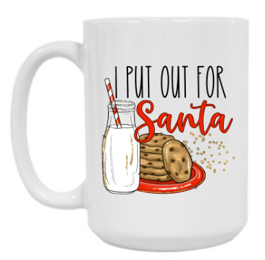 I PUT OUT FOR SANTA 15 oz Mug