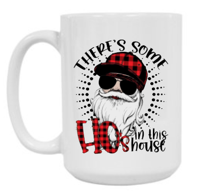 There's some Ho's 15 oz Mug